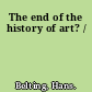 The end of the history of art? /