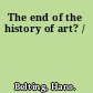 The end of the history of art? /