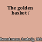 The golden basket /