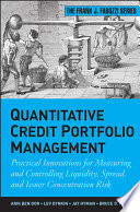 Quantitative credit portfolio management practical innovations for measuring and controlling liquidity, spread, and issuer concentration risk /