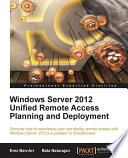 Windows Server 2012 unified remote access planning and deployment discover how to seamlessly plan and deploy remote access with Windows Server 2012's successor to DirectAccess /