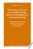 The legal status of international non-governmental organizations analysis of past and present initiatives (1912-2012) /
