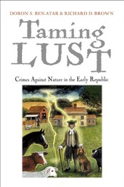 Taming lust : crimes against nature in the early republic /
