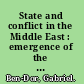 State and conflict in the Middle East : emergence of the postcolonial state /