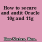 How to secure and audit Oracle 10g and 11g