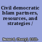 Civil democratic Islam partners, resources, and strategies /