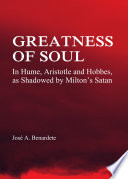 Greatness of soul : in Hume, Aristotle and Hobbes as shadowed by Milton's Satan /