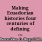 Making Ecuadorian histories four centuries of defining power /