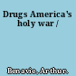 Drugs America's holy war /