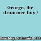 George, the drummer boy /