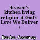 Heaven's kitchen living religion at God's Love We Deliver /