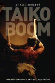 Taiko boom Japanese drumming in place and motion /