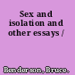 Sex and isolation and other essays /