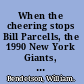 When the cheering stops Bill Parcells, the 1990 New York Giants, and the price of greatness /