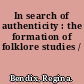 In search of authenticity : the formation of folklore studies /