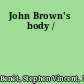 John Brown's body /
