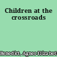 Children at the crossroads