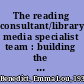 The reading consultant/library media specialist team : building the reading habit /