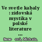 Ve svetle kabaly : zidovská mystika v polské literature meziválecného období /