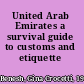 United Arab Emirates a survival guide to customs and etiquette /