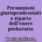 Presunzioni giurisprudenziali e riparto dell'onere probatorio /