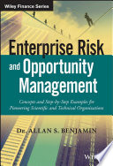 Enterprise risk and opportunity management : concepts and step-by-step examples for pioneering scientific and technical organizations /