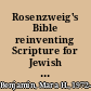 Rosenzweig's Bible reinventing Scripture for Jewish modernity /