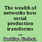 The wealth of networks how social production transforms markets and freedom /