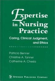 Expertise in nursing practice : caring, clinical judgment, and ethics /