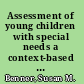 Assessment of young children with special needs a context-based approach /