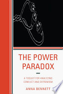 The power paradox a toolkit for analyzing conflict and extremism /