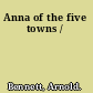 Anna of the five towns /