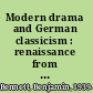 Modern drama and German classicism : renaissance from Lessing to Brecht /