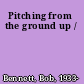 Pitching from the ground up /