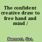 The confident creative draw to free hand and mind /