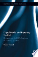 Digital media and reporting conflict blogging and the BBC's coverage of war and terrorism /