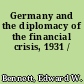 Germany and the diplomacy of the financial crisis, 1931 /