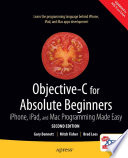 Objective-C for absolute beginners iPhone, iPad, and Mac programming made easy, second edition /