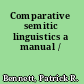 Comparative semitic linguistics a manual /