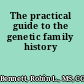 The practical guide to the genetic family history