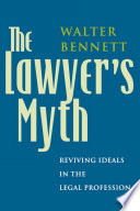 The lawyer's myth reviving ideals in the legal profession /