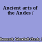 Ancient arts of the Andes /