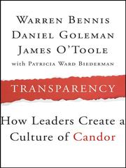 Transparency : how leaders create a culture of candor /