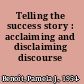 Telling the success story : acclaiming and disclaiming discourse /
