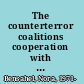 The counterterror coalitions cooperation with Europe, NATO, and the European Union /