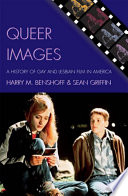 Queer images : a history of gay and lesbian film in America /