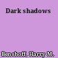 Dark shadows