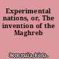 Experimental nations, or, The invention of the Maghreb