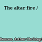 The altar fire /