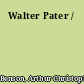 Walter Pater /